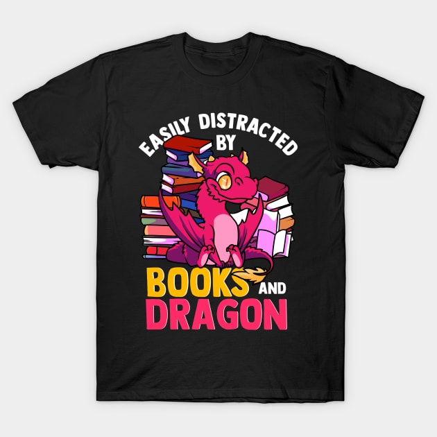 Easily Distracted by Books and Dragon Bookaholic T-Shirt by aneisha